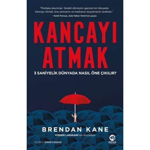 Kancayı Atmak: 3 Saniyelik Dünyada Nasıl Öne Çıkılır? - Brendan Kane - Nova Kitap