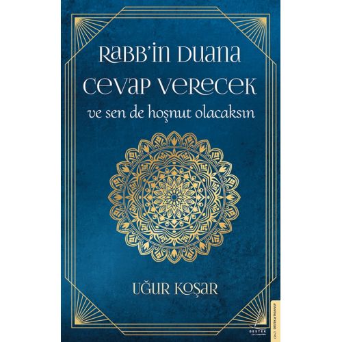 Rabb’in Duana Cevap Verecek ve Sen de Hoşnut Olacaksın - Uğur Koşar - Destek Yayınları