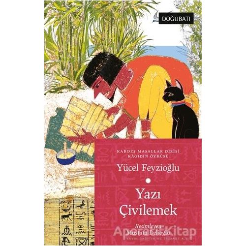 Yazı Çivilemek - Kardeş Masallar Dizisi Kağıdın Öyküsü - Yücel Feyzioğlu - Doğu Batı Yayınları