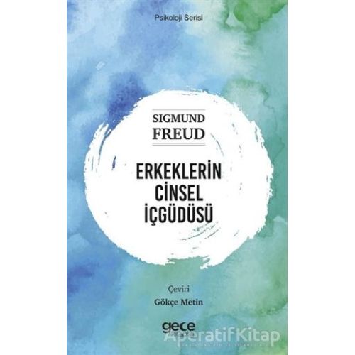 Erkeklerin Cinsel İçgüdüsü - Sigmund Freud - Gece Kitaplığı