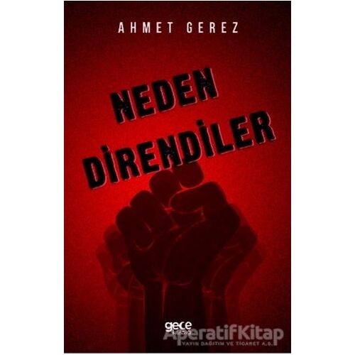 Neden Direndiler - Ahmet Gerez - Gece Kitaplığı