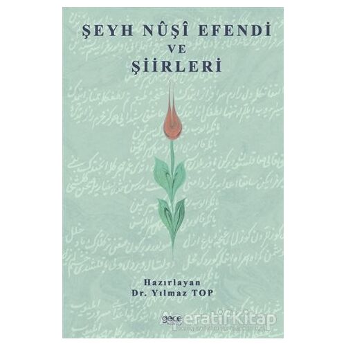 Şeyh Nuşi Efendi ve Şiirleri - Yılmaz Top - Gece Kitaplığı