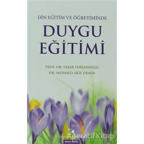 Din Eğitim ve Öğretiminde Duygu Eğitimi - Yaşar Fersahoğlu - Çamlıca Yayınları