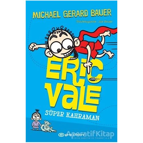Süper Kahraman - Eric Vale - Michael Gerard Bauer - Epsilon Yayınevi