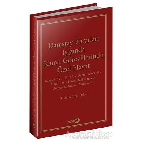 Danıştay Kararları Işığında Kamu Görevlilerinde Özel Hayat - Sezal Çınar Özkan - Beta Yayınevi