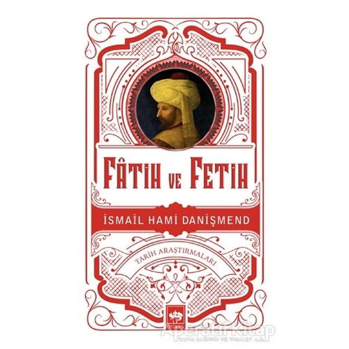 Fatih ve Fetih - İsmail Hami Danişmend - Ötüken Neşriyat