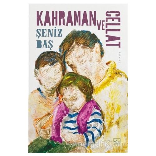 Kahraman ve Cellat - Şeniz Baş - İthaki Yayınları