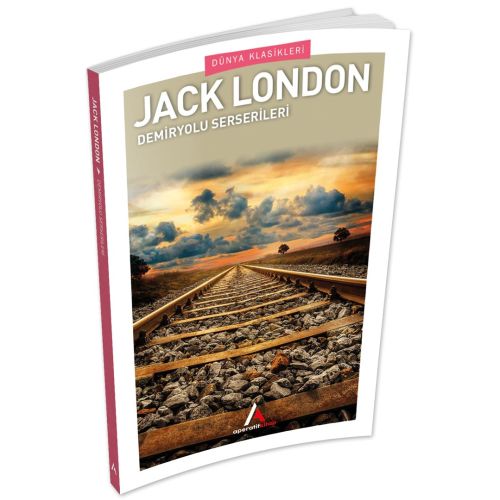 Demiryolu Serserileri - Jack London - Aperatif Dünya Klasikleri