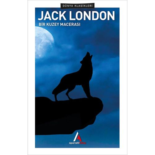 Bir Kuzey Macerası - Jack London - Aperatif Dünya Klasikleri