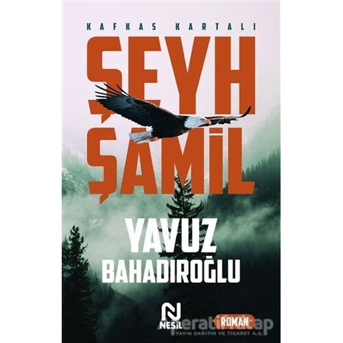 Şeyh Şamil - Kafkas Kartalı - Yavuz Bahadıroğlu - Nesil Yayınları