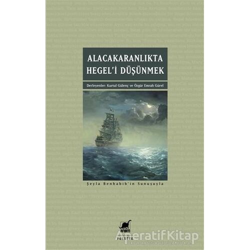 Alacakaranlıkta Hegel’i Düşünmek - Kurtul Gu¨lenç - Ayrıntı Yayınları