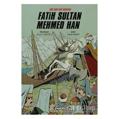 Çağ Açıp Çağ Kapatan Fatih Sultan Mehmed Han - Kolektif - Çamlıca Çocuk Yayınları