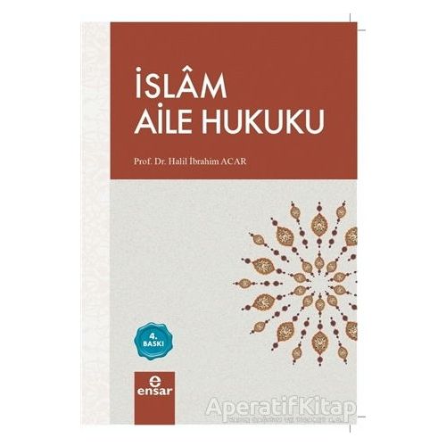 İslam Aile Hukuku - Halil İbrahim Acar - Ensar Neşriyat