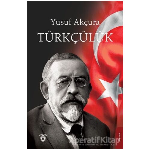 Türkçülük - Yusuf Akçura - Dorlion Yayınları