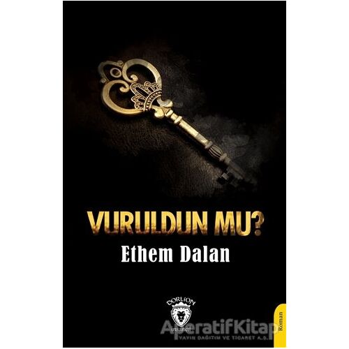 Vuruldun Mu? - Ethem Dalan - Dorlion Yayınları