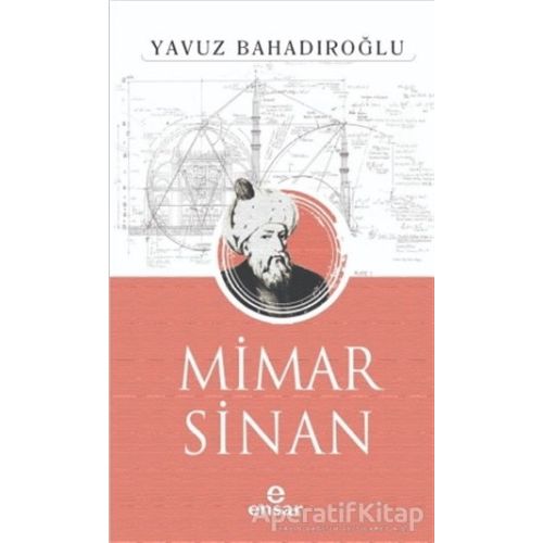 Mimar Sinan - Yavuz Bahadıroğlu - Ensar Neşriyat