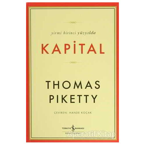 Yirmi Birinci Yüzyılda Kapital - Thomas Piketty - İş Bankası Kültür Yayınları