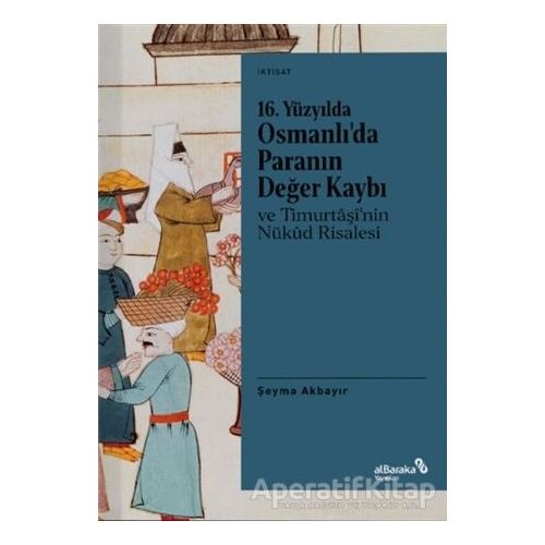 16. Yüzyılda Osmanlı’da Paranın Değer Kaybı ve Timurtaşi’nin Nükud Risalesi