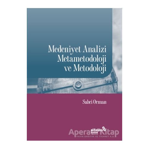 Medeniyet Analizi Metametodoloji ve Metodoloji - Sabri Orman - Albaraka Yayınları