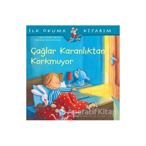 Çağlar Karanlıktan Korkmuyor - İlk Okuma Kitabım - Christian Tielmann - İş Bankası Kültür Yayınları