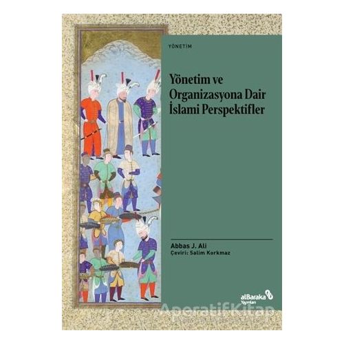 Yönetim ve Organizasyona Dair İslami Perspektifler - Abbas J. Ali - Albaraka Yayınları