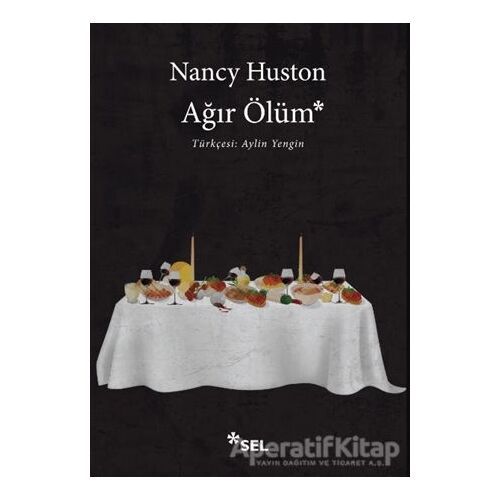 Ağır Ölüm - Nancy Huston - Sel Yayıncılık