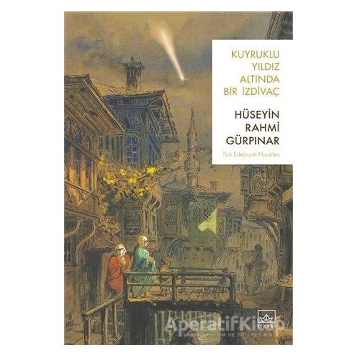 Kuyruklu Yıldız Altında Bir İzdivaç - Hüseyin Rahmi Gürpınar - İthaki Yayınları