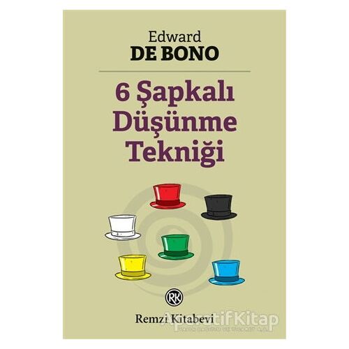 6 Şapkalı Düşünme Tekniği - Edward de Bono - Remzi Kitabevi