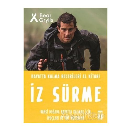 İz Sürme - Hayatta Kalma Becerileri El Kitabı 8 - Bear Grylls - Genç Timaş