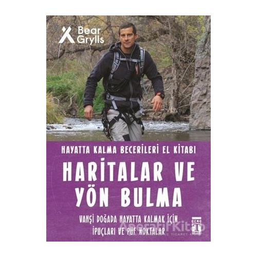 Haritalar ve Yön Bulma - Hayatta Kalma Becerileri El Kitabı 12 - Bear Grylls - Genç Timaş