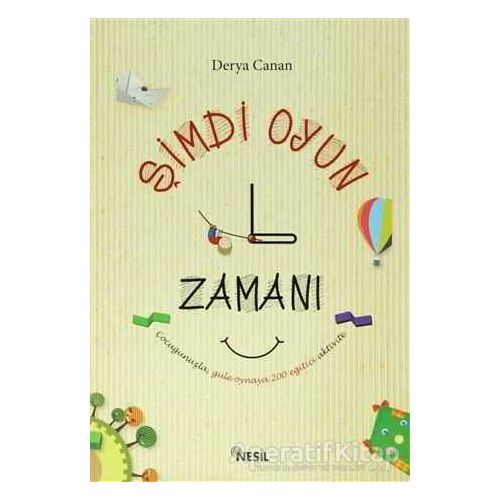 Şimdi Oyun Zamanı - Derya Canan - Nesil Yayınları