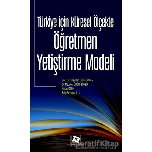 Türkiye İçin Küresel Ölçekte Öğretmen Yetiştirme Modeli - Mübeher Ürün Göker - Anı Yayıncılık