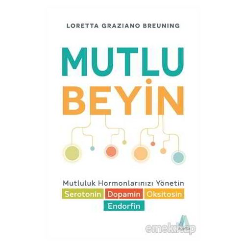 Mutlu Beyin - Loretta Graziano Breuning - Aganta Yayınları