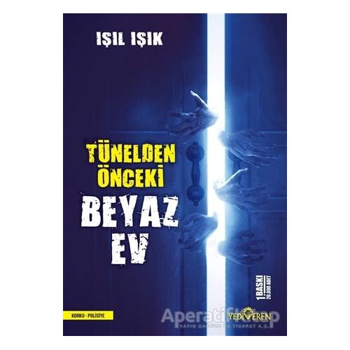 Tünelden Önceki Beyaz Ev - Işıl Işık - Yediveren Yayınları