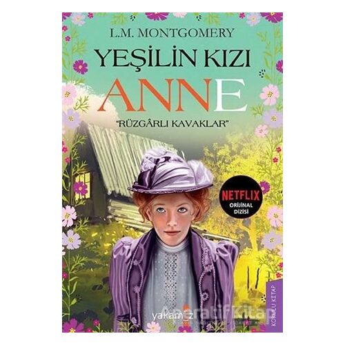 Rüzgarlı Kavaklar - Yeşilin Kızı Anne - L. M. Montgomery - Yakamoz Yayınevi