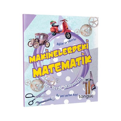 Tonguç Her Yerde Matematik Serisi - Makinelerdeki Matematik