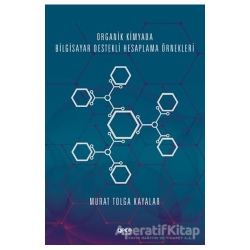 Organik Kimyada Bilgisayar Destekli Hesaplama Örnekleri - Murat Tolga Kayalar - Gece Kitaplığı