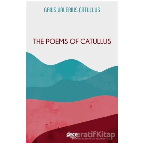 The Poems Of Catullus - Gaius Valerius Catullus - Gece Kitaplığı