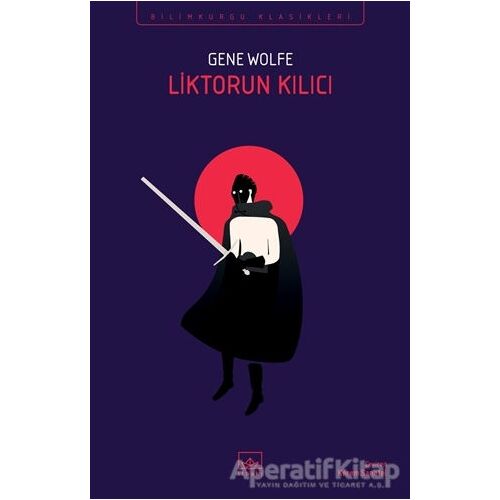 Liktorun Kılıcı - Gene Wolfe - İthaki Yayınları