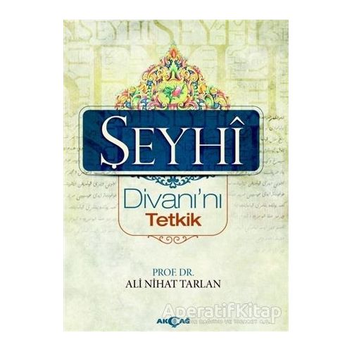 Şeyhi Divanı’nı Tetkik - Ali Nihat Tarlan - Akçağ Yayınları