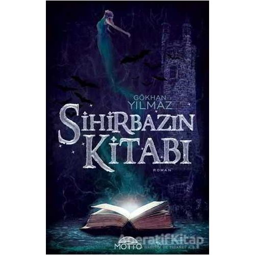 Sihirbazın Kitabı - Gökhan Yılmaz - Motto Yayınları