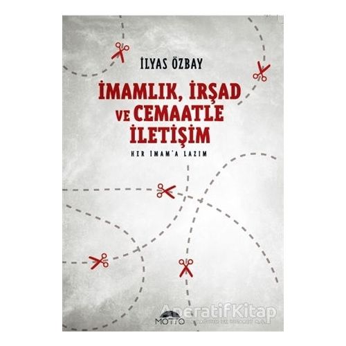 İmamlık İrşad ve Cemaatle İletişim - İlyas Özbay - Motto Yayınları