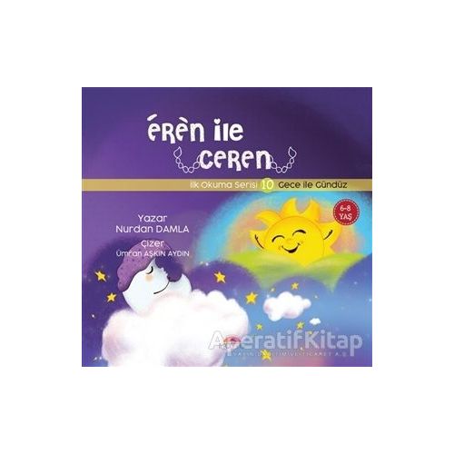Gece İle Gündüz - Eren İle Ceren İlk Okuma Serisi 10 - Nurdan Damla - Motto Yayınları