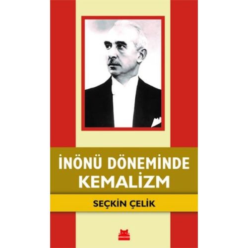 İnönü Döneminde Kemalizm - Seçkin Çelik - Kırmızı Kedi Yayınevi