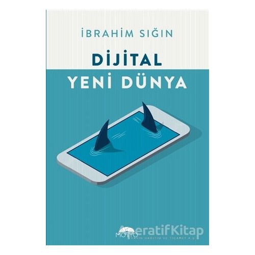 Dijital Yeni Dünya - İbrahim Sığın - Motto Yayınları