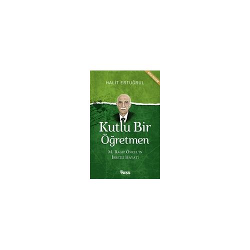 Kutlu Bir Öğretmen - Halit Ertuğrul - Nesil Yayınları