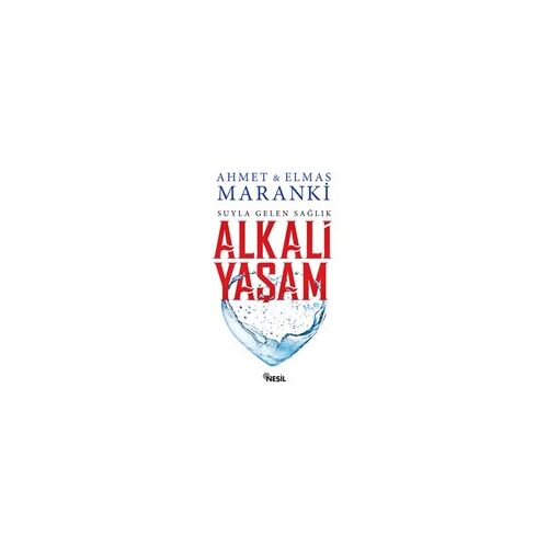 Suyla Gelen Sağlık: Alkali Yaşam - Elmas Maranki - Nesil Yayınları