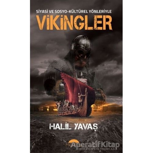 Siyasi ve Sosyo-Kültürel Yönleriyle Vikingler - Halil Yavaş - Motto Yayınları