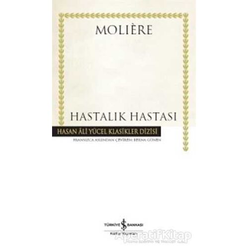 Hastalık Hastası (Ciltli) - Moliere - İş Bankası Kültür Yayınları