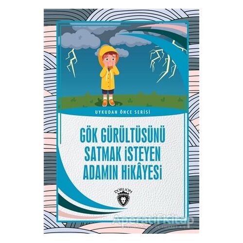 Gök Gürültüsünü Satmak İsteyen Adamın Hikayesi - Uykudan Önce Serisi - Kolektif - Dorlion Yayınları